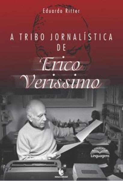 Picture of A TRIBO JORNALISTICA DE ERICO VERISSIMO - VOLUME 1
