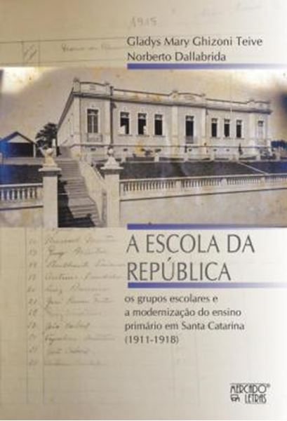 Picture of A ESCOLA DA REPUBLICA - OS GRUPOS ESCOLARES E A MODERNIZACAO DO ENSINO PRIMARIO EM SANTA CATARINA (1911-1918)