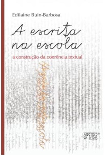 Picture of A ESCRITA NA ESCOLA - A CONSTRUCAO DA COERENCIA TEXTUAL