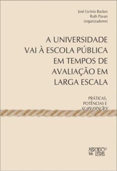 Picture of A UNIVERSIDADE VAI A ESCOLA PUBLICA EM TEMPOS DE AVALIACAO EM LARGA ESCALA - PRATICAS, POTENCIAS E SUBVERSOES