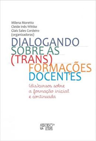 Picture of DIALOGANDO SOBRE AS (TRANS)FORMACOES DOCENTES - (DIS)CURSOS SOBRE A FORMACAO INICIAL E CONTINUADA