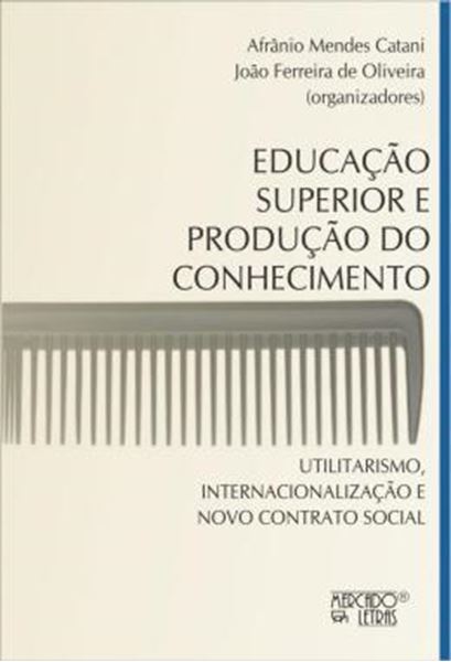 Picture of EDUCACAO SUPERIOR E PRODUCAO DO CONHECIMENTO - UTILITARISMO, INTERNACIONALIZACAO E NOVO CONTRATO SOCIAL