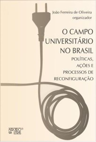 Picture of CAMPO UNIVERSITARIO NO BRASIL, O - POLITICAS, ACOES E PROCESSOS DE RECONFIGURACAO