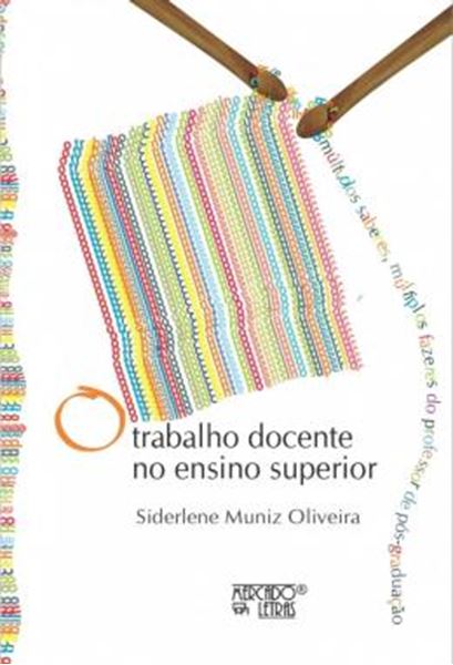 Picture of TRABALHO DOCENTE NO ENSINO SUPERIOR, O - MULTIPLOS SABERES, MULTIPLOS FAZERES DO PROFESSOR DE POS-GRADUACAO