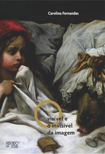 Picture of VISIVEL E O INVISIVEL DA IMAGEM, O - UMA ANALISE DISCURSIVA DA LEITURA E DA ESCRITA DE LIVROS DE IMAGENS