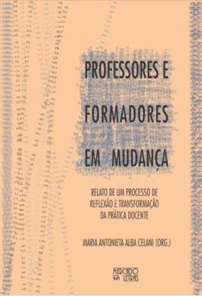 Picture of PROFESSORES E FORMADORES EM MUDANCA - RELATO DE UM PROCESSO DE REFLEXAO E TRANSFORMACAO DA PRATICA DOCENTE