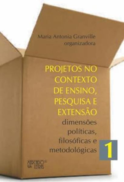 Picture of PROJETOS NO CONTEXTO DE ENSINO, PESQUISA E EXTENSAO - VOLUME 1 - DIMENSOES POLITICAS, FILOSOFICAS E METODOLOGICAS
