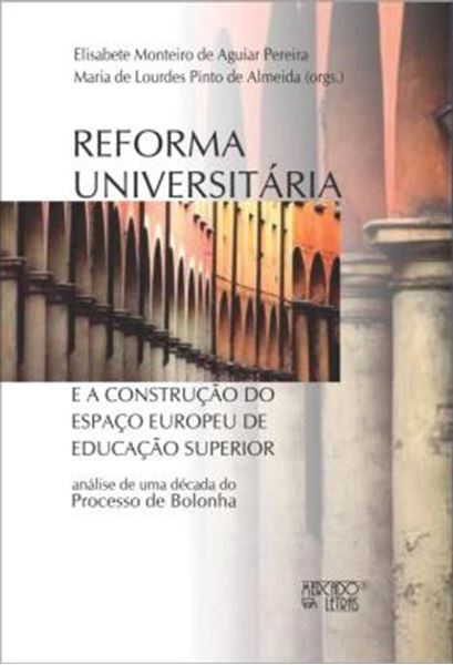 Picture of REFORMA UNIVERSITARIA E A CONSTRUCAO DO ESPACO EUROPEU DE EDUCACAO SUPERIOR - ANALISE DE UMA DECADA DO PROCESSO DE BOLONHA