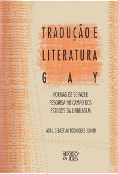 Picture of TRADUCAO E LITERATURA GAY - FORMAS DE SE FAZER PESQUISA NO CAMPO DOS ESTUDOS DA LINGUAGEM