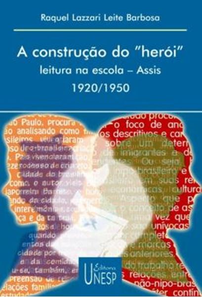 Picture of CONSTRUCAO DO HEROI , A - LEITURA NA ESCOLA - ASSIS - SP - 1920/1950