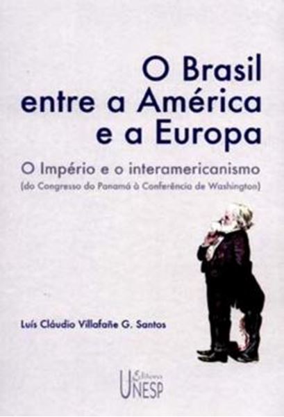 Picture of BRASIL ENTRE A AMERICA E A EUROPA , O  - VOLUME  - O IMPERIO E O INTERAMERICANISMO (DO CONGRESSO DO PANAMA A CONFERENCIA DE WASHINGTON)