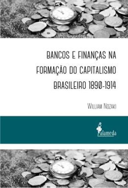 Picture of BANCOS E FINANCAS NA FORMACAO DO CAPITALISMO BRASILEIRO 1890-1914