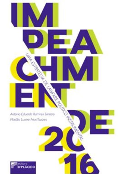 Picture of IMPEACHMENT DE 2016 - UMA ESTRATEGIA DE LAWFARE POLITICO INSTRUMENTAL