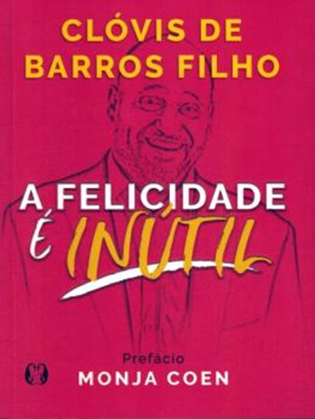 Picture of A FELICIDADE E INUTIL