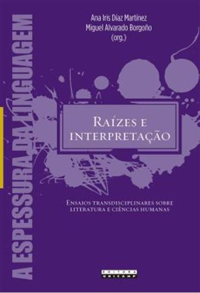 Picture of RAIZES E INTERPRETACAO - ENSAIOS TRANSDISCIPLINARES SOBRE LITERATURA E CIENCIAS HUMANAS