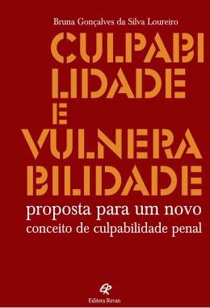 Picture of CULPABILIDADE E VULNERABILIDADE - PROPOSTA PARA UM NOVO CONCEITO DE CULPABILIDADE PENAL