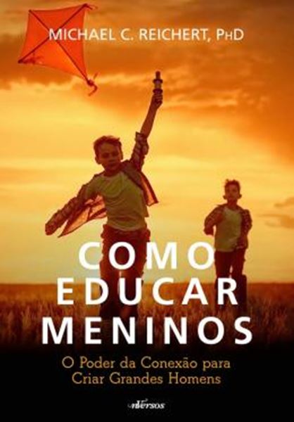 Picture of COMO EDUCAR MENINOS - O PODER DA CONEXAO PARA CRIAR GRANDES HOMENS