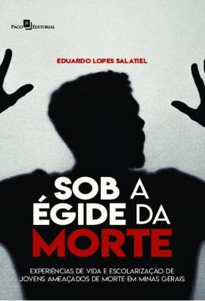 Picture of SOB A EGIDE DA MORTE - EXPERIENCIAS DE VIDA E ESCOLARIZACAO DE JOVENS AMEACADOS DE MORTE EM MINAS GERAIS