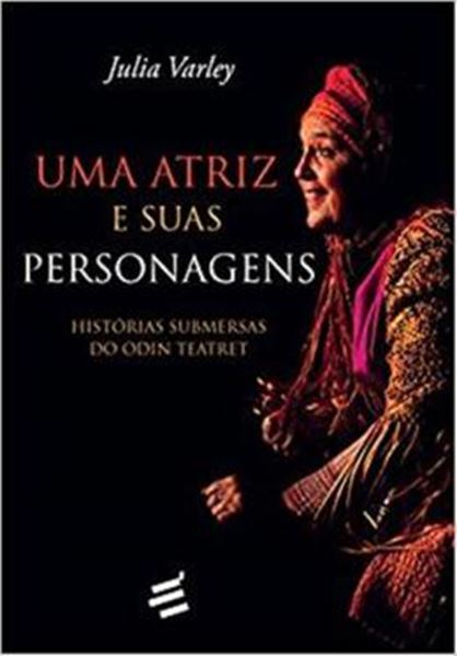 Picture of ATRIZ E SUAS PERSONAGENS, UMA - HISTORIAS SUBMERSAS DO ODIN TEATRET