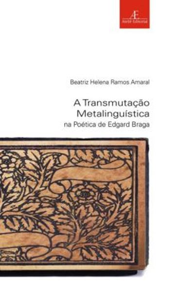 Picture of A TRANSMUTACAO METALINGUISTICA NA POETICA DE EDGARD BRAGA