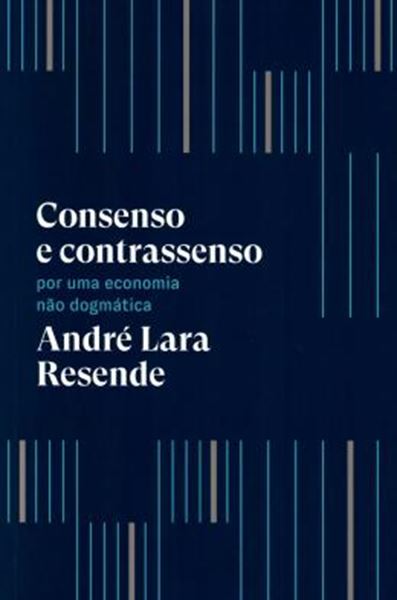 Picture of CONSENSO E CONTRASSENSO : POR UMA ECONOMIA NAO DOGMATICA