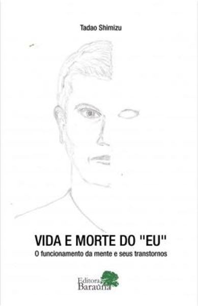 Picture of VIDA E MORTE DO EU - O FUNCIONAMENTO DA MENTE E SEUS TRANSTORNOS