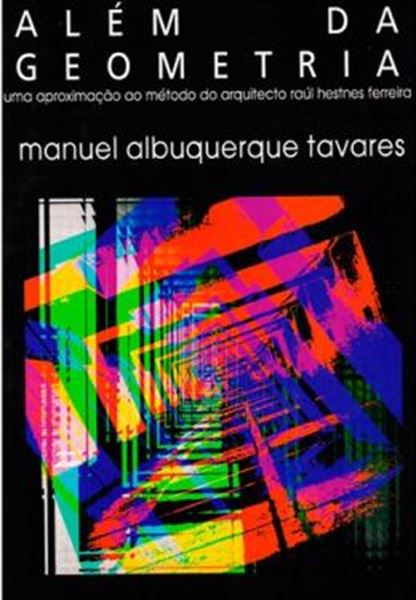 Picture of ALEM DA GEOMETRIA - UMA APROXIMACAO AO METODO DO ARQUITECTO RAUL HESTNES FERREIRA