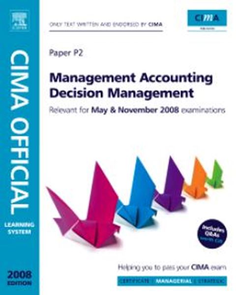 Picture of CIMA LEARNING SYSTEM 2007 MANAGEMENT ACCOUNTING DECISION MANAGEMENT