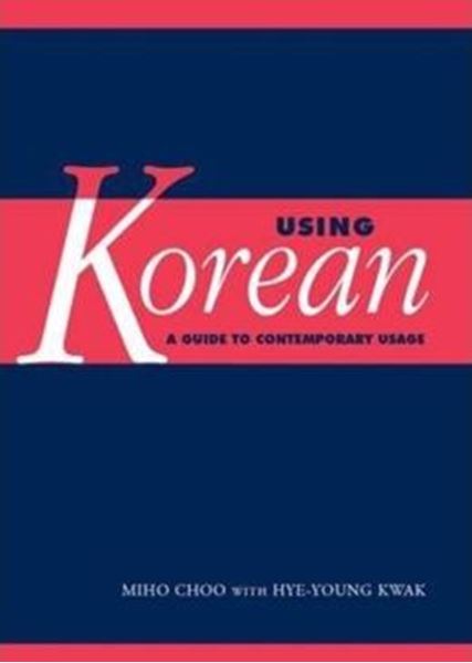 Picture of USING KOREAN - A GUIDE TO CONTEMPORARY USAGE