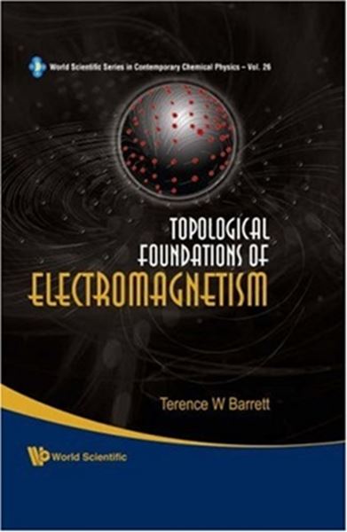 Picture of TOPOLOGICAL FOUNDATIONS OF ELECTROMAGNETISM