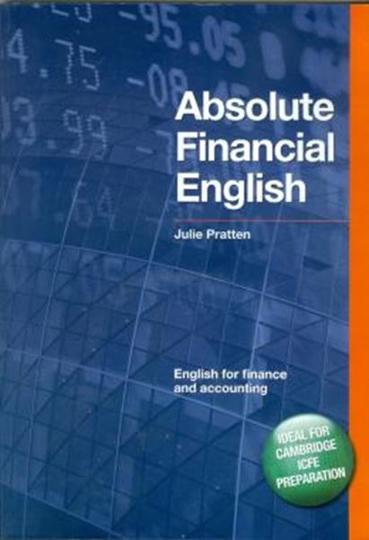 Picture of ABSOLUTE FINANCIAL ENGLISH: A PRACTICAL AND STIMULATING COURSEBOOK WHICH PREPARES CANDIDATES FOR CAMBRIDGE ICFE