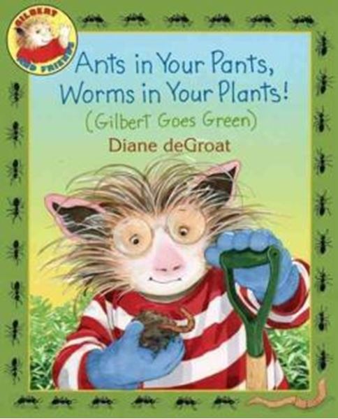 Picture of ANTS IN YOUR PANTS, WORMS IN YOUR PLANTS!