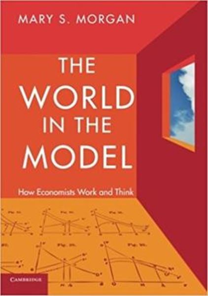 Picture of WORLD IN THE MODEL, THE - HOW ECONOMISTS WORK AND THINK