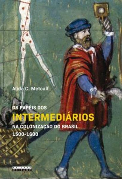 Picture of OS PAPEIS DOS INTERMEDIARIOS NA COLONIZACAO DO BRASIL 1500-1600