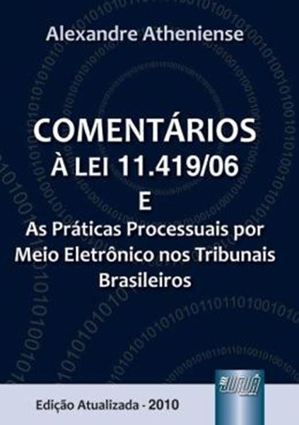 Picture of COMENTARIOS A LEI 11.419/06 E AS PRATICAS PROCESSUAIS POR MEIO ELETRONICO NOS TRIBUNAIS BRASILEIROS