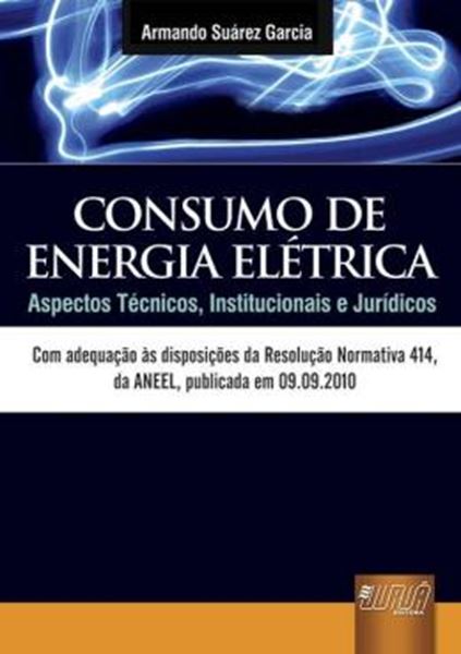 Picture of CONSUMO DE ENERGIA ELETRICA - ASPECTOS TECNICOS, INSTITUCIONAIS E JURIDICOS