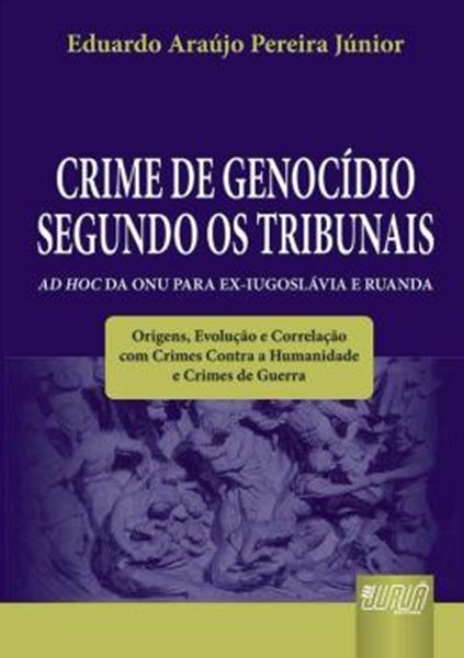 Picture of CRIME DE GENOCIDIO SEGUNDO OS TRIBUNAIS AD HOC DA ONU PARA EX-IUGOSLAVIA E RUANDA