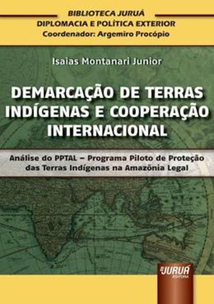 Picture of DEMARCACAO DE TERRAS INDIGENAS E COOPERACAO INTERNACIONAL - ANALISE DO PPTAL - PROGRAMA PILOTO DE PROTECAO DAS TERRAS INDIGENAS NA AMAZONIA LEGAL