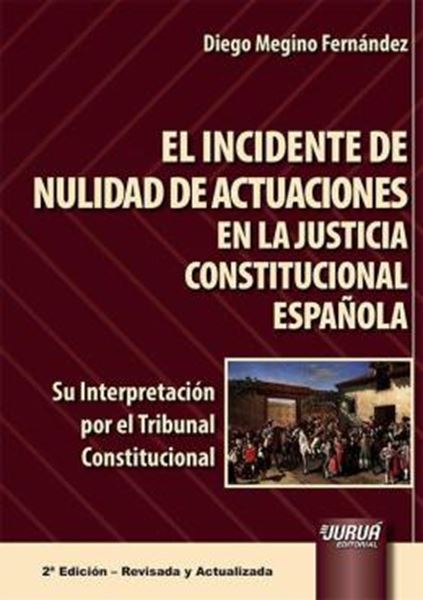 Picture of EL INCIDENTE DE NULIDAD DE ACTUACIONES EN LA JUSTICIA CONSTITUCIONAL ESPANOLA