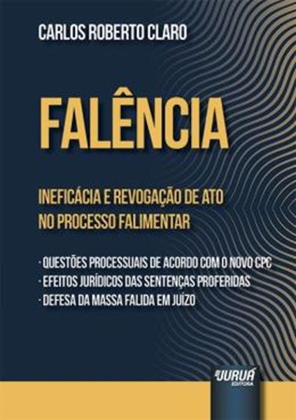 Picture of FALENCIA - INEFICACIA E REVOGACAO DE ATO NO PROCESSO FALIMENTAR