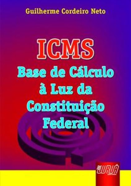 Picture of ICMS - BASE DE CALCULO A LUZ DA CONSTITUICAO FEDERAL