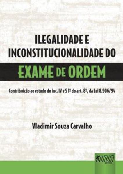 Picture of ILEGALIDADE E INCONSTITUCIONALIDADE DO EXAME DA ORDEM