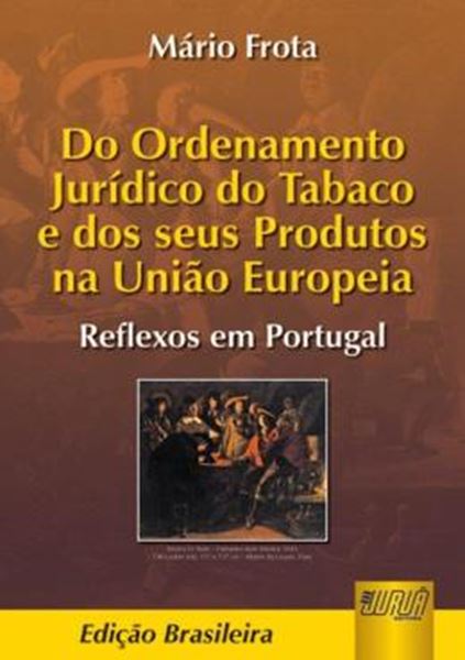 Picture of ORDENAMENTO JURIDICO DO TABACO E DOS SEUS PRODUTOS NA UNIAO EUROPEIA, DO