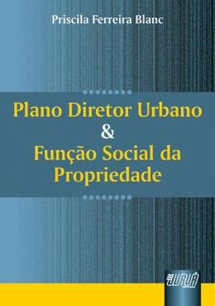 Picture of PLANO DIRETOR URBANO E FUNCAO SOCIAL DA PROPRIEDADE