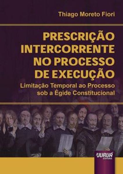 Picture of PRESCRICAO INTERCORRENTE NO PROCESSO DE EXECUCAO - LIMITACAO TEMPORAL AO PROCESSO SOB A EGIDE CONSTITUCIONAL