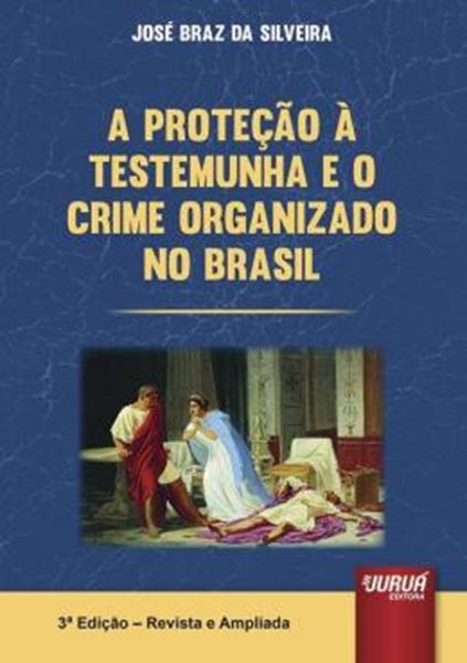 Picture of PROTECAO A TESTEMUNHA E O CRIME ORGANIZADO NO BRASIL, A