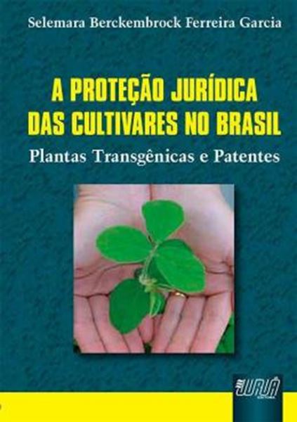 Picture of PROTECAO JURIDICA DAS CULTIVARES NO BRASIL, A