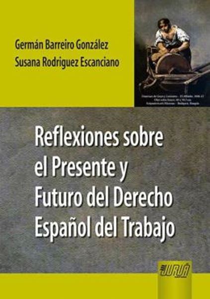 Picture of REFLEXIONES SOBRE EL PRESENTE Y FUTURO DEL DERECHO ESPANOL DEL TRABAJO
