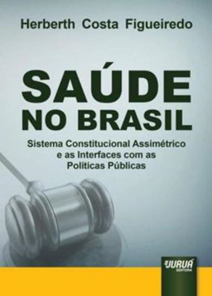 Picture of SAUDE NO BRASIL - SISTEMA CONSTITUCIONAL ASSIMETRICO E AS INTERFACES COM AS POLITICAS PUBLICAS