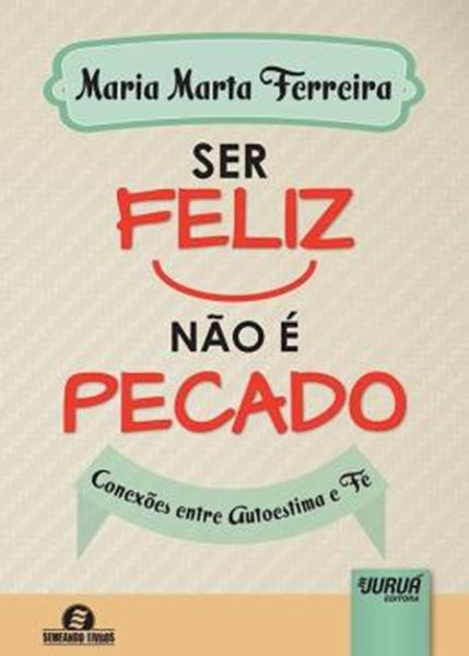 Picture of SER FELIZ NAO E PECADO - CONEXOES ENTRE AUTOESTIMA E FE